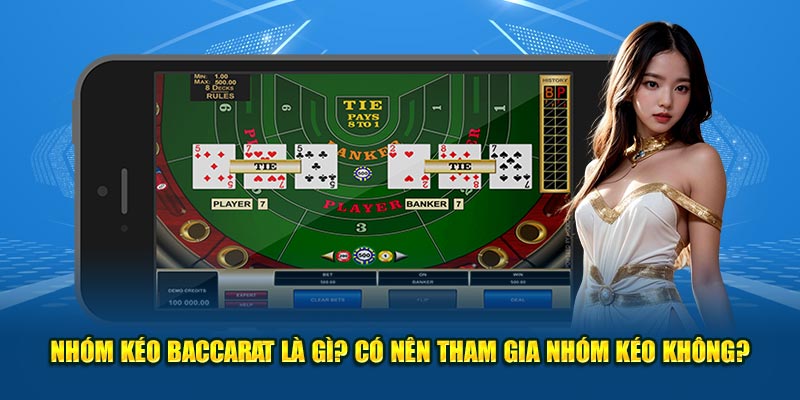 Nhóm Kéo Baccarat Là Gì? Có Nên Tham Gia Hay Không?