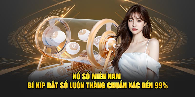 Xổ Số Miền Nam - Bí Kíp Bắt Số Luôn Thắng Chuẩn Xác Đến 99%