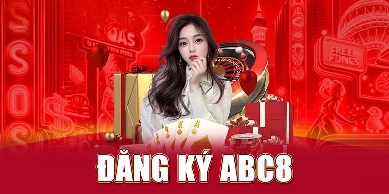 Đăng Ký ABC8 - Hướng Dẫn Newbie Ghi Danh Vào ABC8 An Toàn