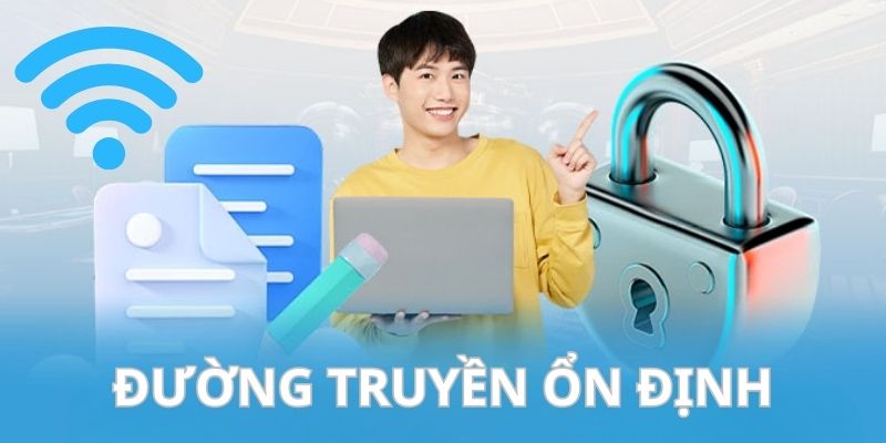 Kết nối internet trong quá trình thực hiện phải mạnh mẽ, ổn định